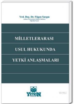 Milletlerarası Usul Hukukunda Yetki Anlaşmaları