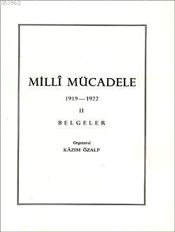 Millî Mücadele (1919 - 1922) Belgeler 2. Cilt Kâzım Özalp