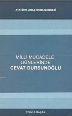 Milli Mücadele Günlerinde Cevat Dursunoğlu