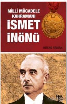 Milli Mücadele Kahramanı İsmet İnönü