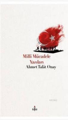 Milli Mücadele Yazıları Ahmet Talat Onay