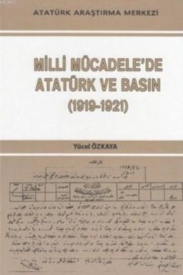 Milli Mücadele'de Atatürk ve Basın Yücel Özkaya