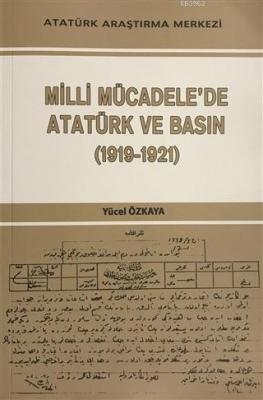 Milli Mücadele'de Atatürk ve Basın Yücel Özkaya