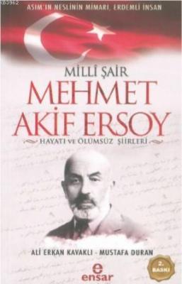 Milli Şair Mehmet Akif Ersoy Hayatı ve Ölümsüz Şiirleri Ali Erkan Kava