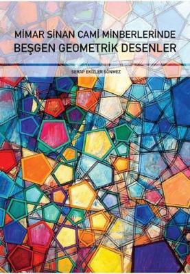 Mimar Sinan Cami Minberlerinde Beşgen Geometrik Desenler Serap Ekizler