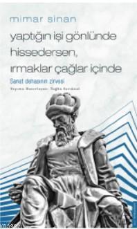 Mimar Sinan / Yaptığın İşi Gönlünde Hissedersen, Irmaklar Çağlar İçinde