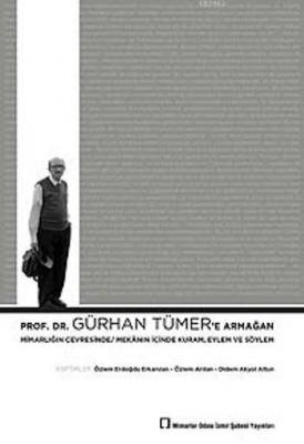 Mimarlığın Çevresinde Mekânın İçinde Kuram, Eylem ve Söylem