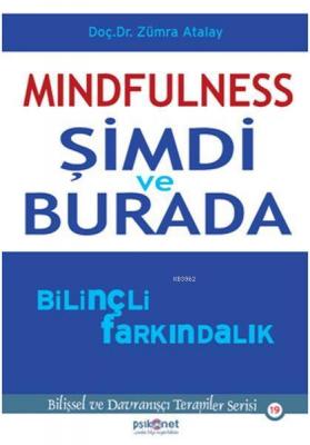 Mindfulness: Şimdi ve Burada Bilinçli Farkındalık Zümra Atalay