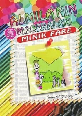 Minik Fare - Almila'nın Maceraları Yağmur Öztürk