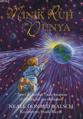 Minik Ruh ve Dünya Neale Donald Walsch
