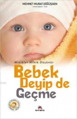 Minikler Minik Düşünür - Bebek Deyip De Geçme Mehmet Murat Döğüşgen
