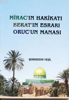 Mirac-ın Hakikatı - Ber'at'ın Esrarı- Oruc'un Manası