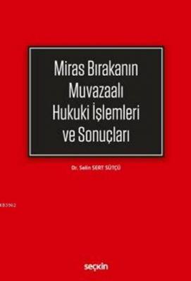 Miras Bırakanın Muvazaalı Hukuki İşlemleri ve Sonuçları