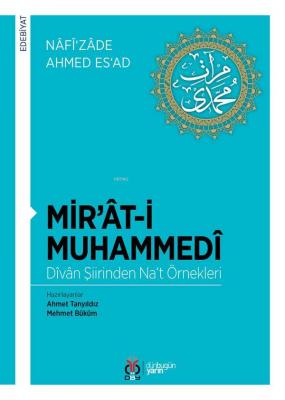 Mir'ât-i Muhammedî / Dîvân Şiirinden Na't Örnekleri Nâfîzâde Ahmed Esa