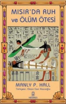 Mısır'da Ruh ve Ölüm Ötesi Manly P. Hall