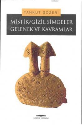 Mistik/Gizil Simgeler Gelenek ve Kavramlar Tankut Sözeri