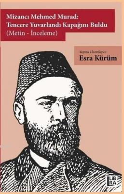 Mizancı Mehmed Murad: Tencere Yuvarlandı Kapağını Buldu (Metin-İnceleme)
