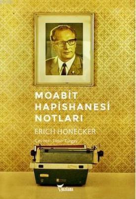 Moabit Hapishanesi Notları Erich Honecker