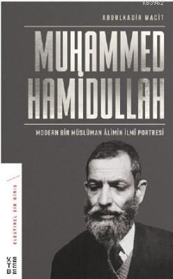 Modern Bir Müslüman Âlimin İlmî Portresi Muhammed Hamidullah