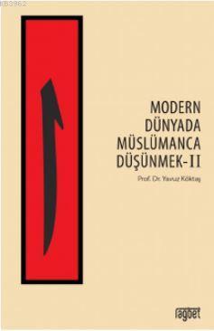 Modern Dünyada Müslümanca Düşünmek - 2 Yavuz Köktaş