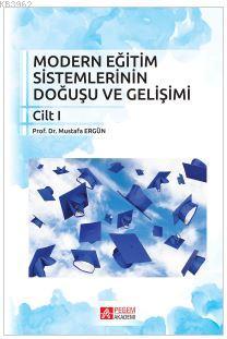 Modern Eğitim Sistemlerinin Doğuşu ve Gelişimi Mustafa Ergün