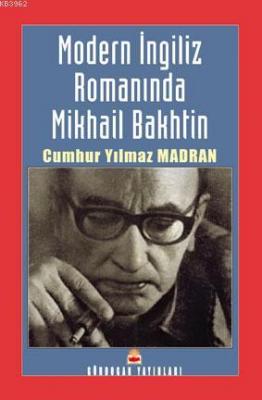 Modern İngiliz Romanında Mikhail Bakhtin Cumhur Yılmaz Madran