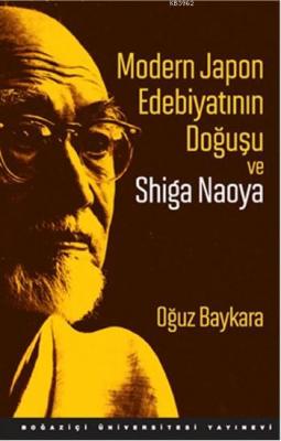 Modern Japon Edebiyatının Doğuşu ve Shiga Naoya Oğuz Baykara