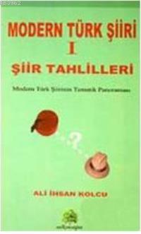 Modern Türk Şiir 1 Şiir Tahlilleri Ali İhsan Kolcu