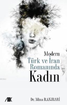 Modern Türk ve İran Romanında KADIN Mina Ranjbari