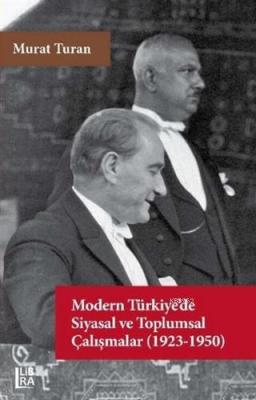 Modern Türkiye'de Siyasal ve Toplumsal Çalışmalar (1923-1950) Murat Tu