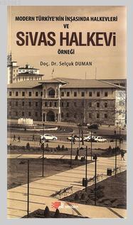 Modern Türkiye'nin İnşasında Halkevleri ve Sivas Halkevi Örneği