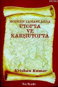 Modern Zamanlarda Ütopya ve Karşıütopya Krishan Kumar