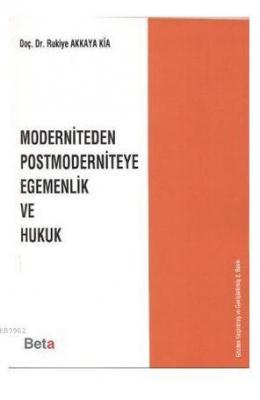 Moderniteden Postmoderniteye Egemenlik ve Hukuk Rukiye Akkaya Kia