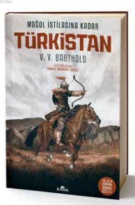 Moğol İstilasına Kadar : Türkistan V. V. Barthold