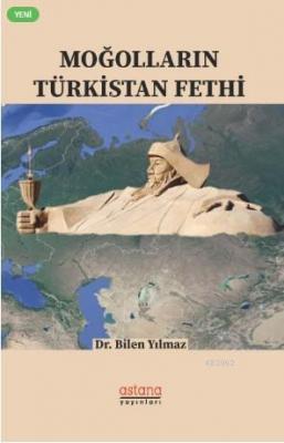 Moğolların Türkistan Fethi Bilen Yılmaz