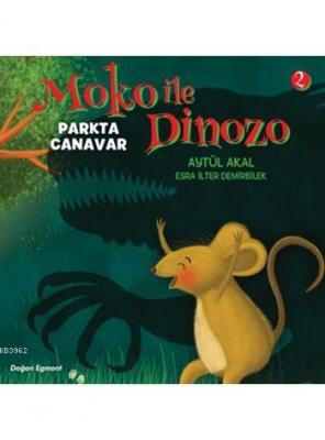 Moko ile Dinozo - 2: Parkta Canavar (6+ Yaş) Aytül Akal