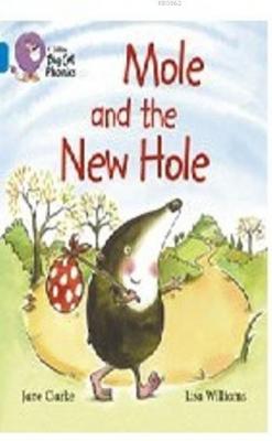 Mole And The New Hole (Big Cat Phonics-4 Blue) Jane Clarke