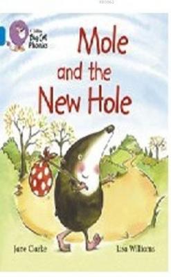 Mole And The New Hole (Big Cat Phonics-4 Blue)