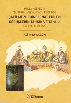 Molla Hüsrev'in "Dürerü'l Hükkam" Eserinde Şafii Mezhebine İsnat Edilen Görüşlerin Tahkik ve Tahlili