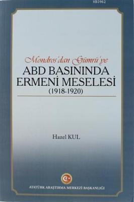 Mondros'dan Gümrü'ye ABD Basınında Ermeni Meselesi (1918 - 1920)