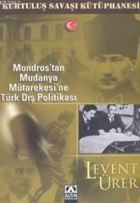 Mondros'tan Mudanya Mütarekesi'ne Türk Dış Politikası