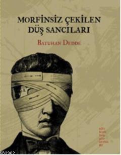 Morfinsiz Çekilen Düş Sancıları