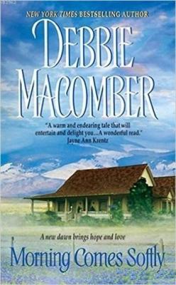 Morning Comes Softly Debbie Macomber