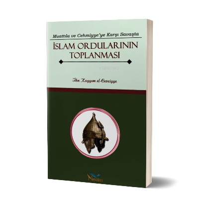 Muattıla ve Cehmiyye'ye Karşı Savaşta İslam Ordularının Toplanması İbn