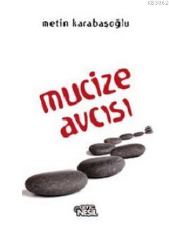 Mucize Avcısı Metin Karabaşoğlu