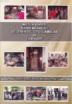 Muğla Yöresi Kadın Merkezli Geleneksel Uygulamalar ve İşlevleri