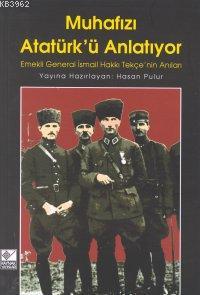 Muhafızı Atatürk'ü Anlatıyor