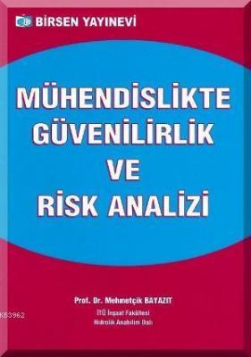 Mühendislikte Güvenilirlik ve Risk Analizi Mehmetçik Bayazıt