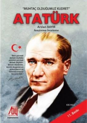 "Muhtaç olduğumuz Kudret" Atatürk Arslan Bayır