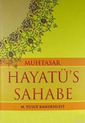 Muhtasar Hayatü's Sahabe (şamua) Muhammed Yusuf Kandehlevi